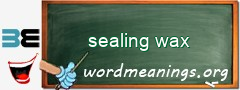 WordMeaning blackboard for sealing wax